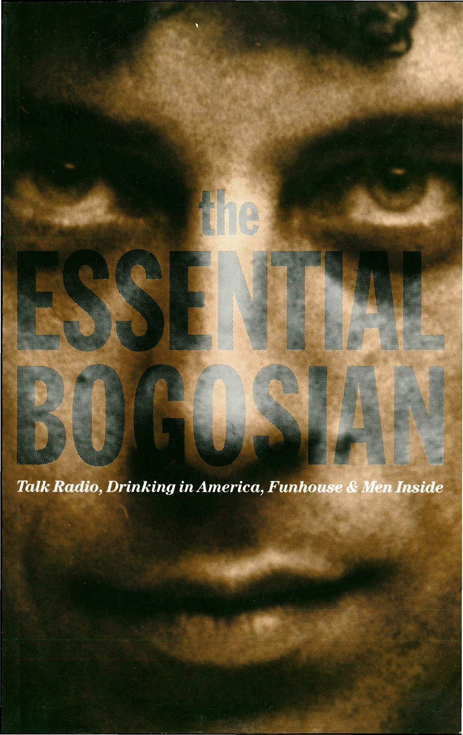 Essential Bogosian: Talk Radio, Drinking in America, Funhouse and Men Inside (Tcg) book cover