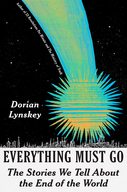 Everything Must Go: The Stories We Tell about the End of the World book cover