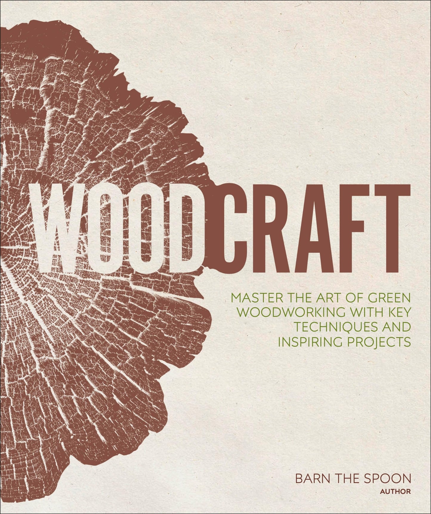 Woodcraft: Master the Art of Green Woodworking with Key Techniques and Inspiring Projects book cover