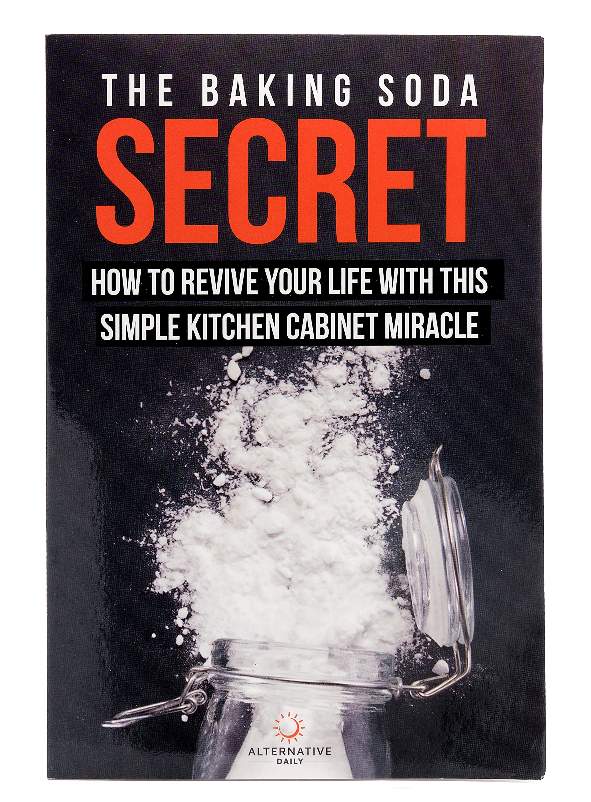 The Baking Soda Secret - How to Revive Your Life With This Simple Kitchen Cabinet Miracle book cover