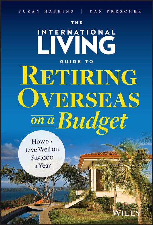 International Living Guide to Retiring Overseas on a Budget: How to Live Well on $25,000 a Year book cover