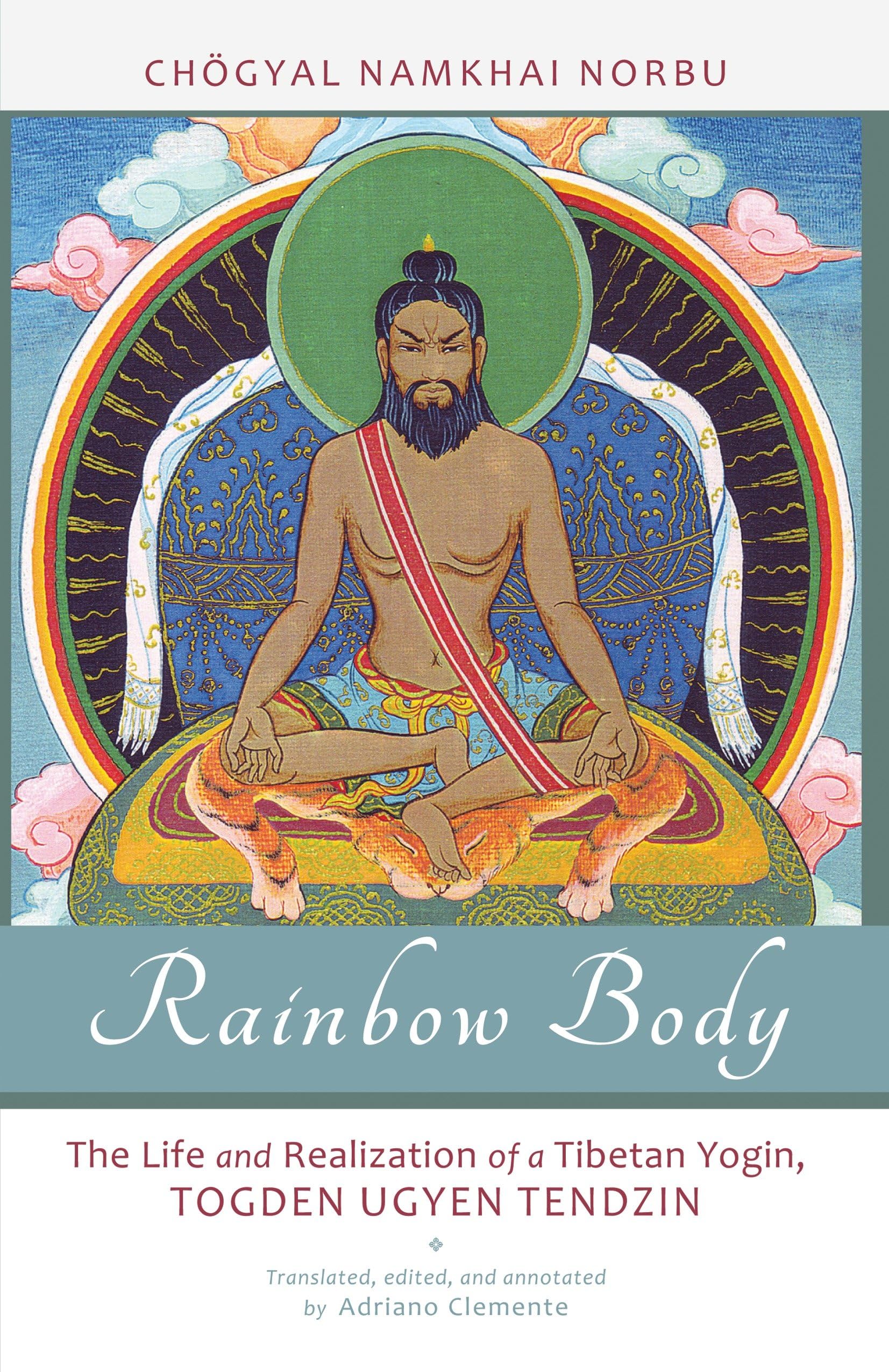 Rainbow Body: The Life and Realization of a Tibetan Yogin, Togden Ugyen Tendzin book cover