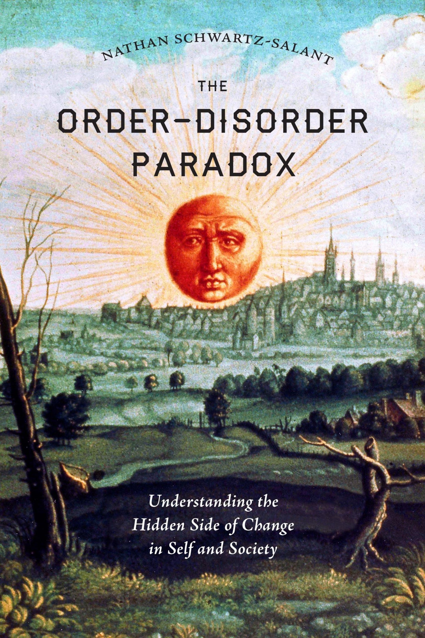 Order-Disorder Paradox: Understanding the Hidden Side of Change in Self and Society book cover