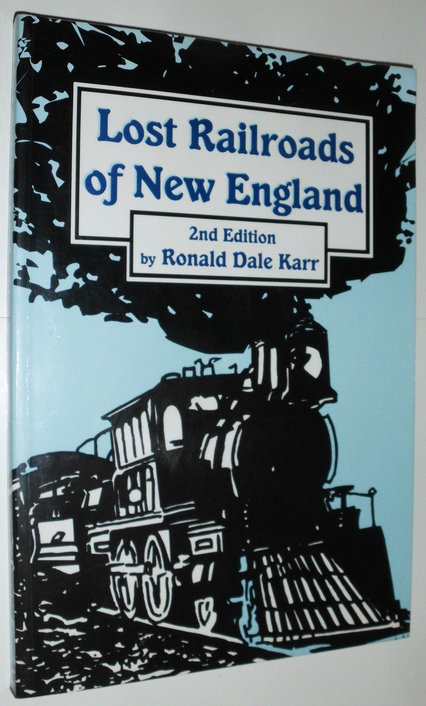 Lost Railroads of New England (2nd Edition)(New England Rail Heritage Series) (New England Rail Heritage ; No 1)