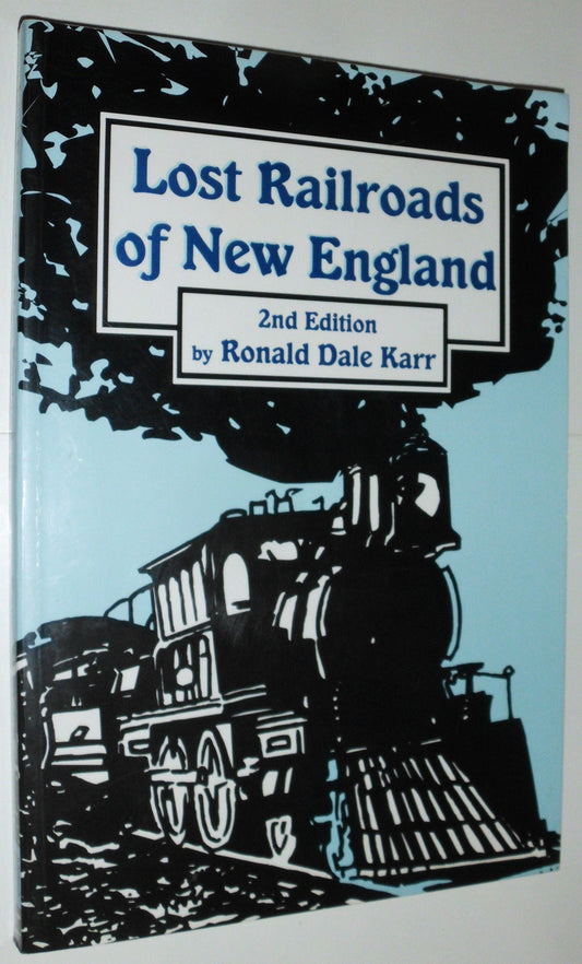 Lost Railroads of New England (2nd Edition)(New England Rail Heritage Series) (New England Rail Heritage ; No 1)