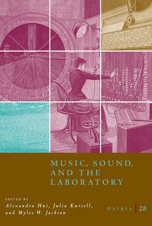 Osiris, Volume 28: Music, Sound, and the Laboratory from 1750-1980 Volume 28 book cover