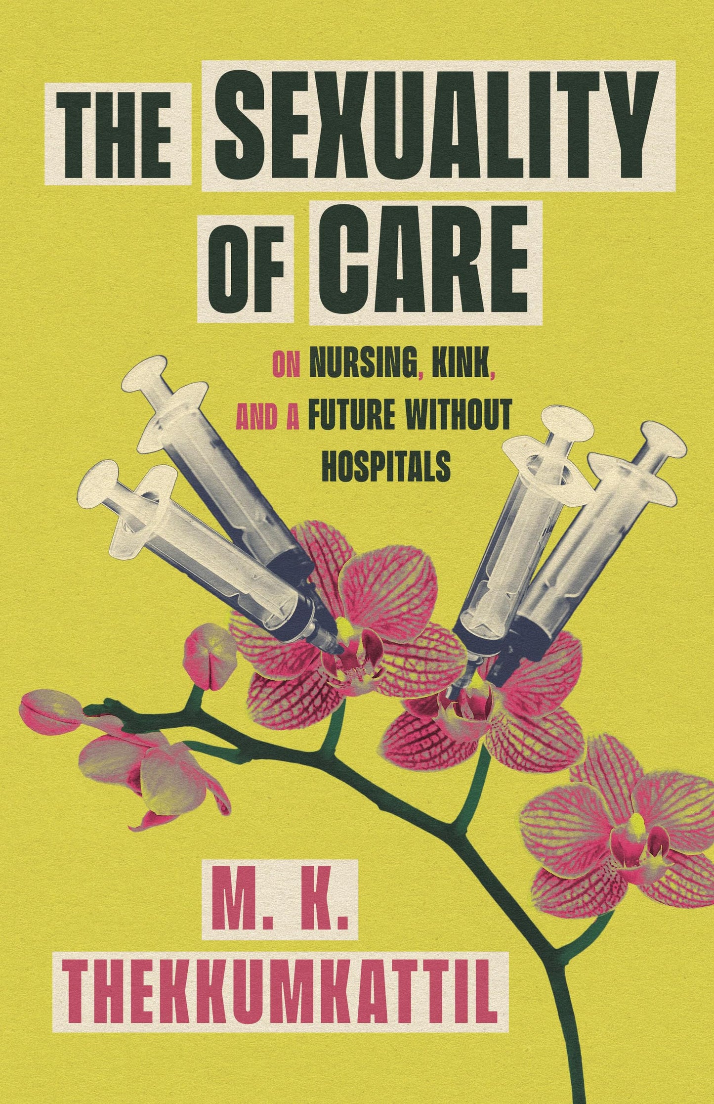 The Sexuality of Care: On Nursing, Kink, and a Future Without Hospitals book cover