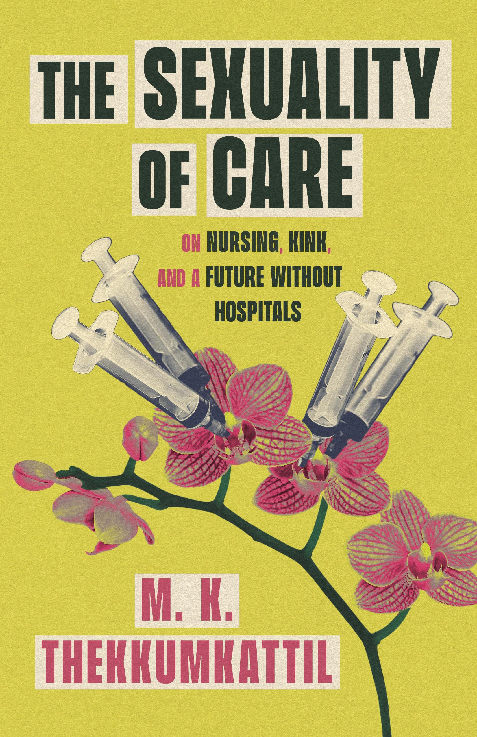The Sexuality of Care: On Nursing, Kink, and a Future Without Hospitals book cover