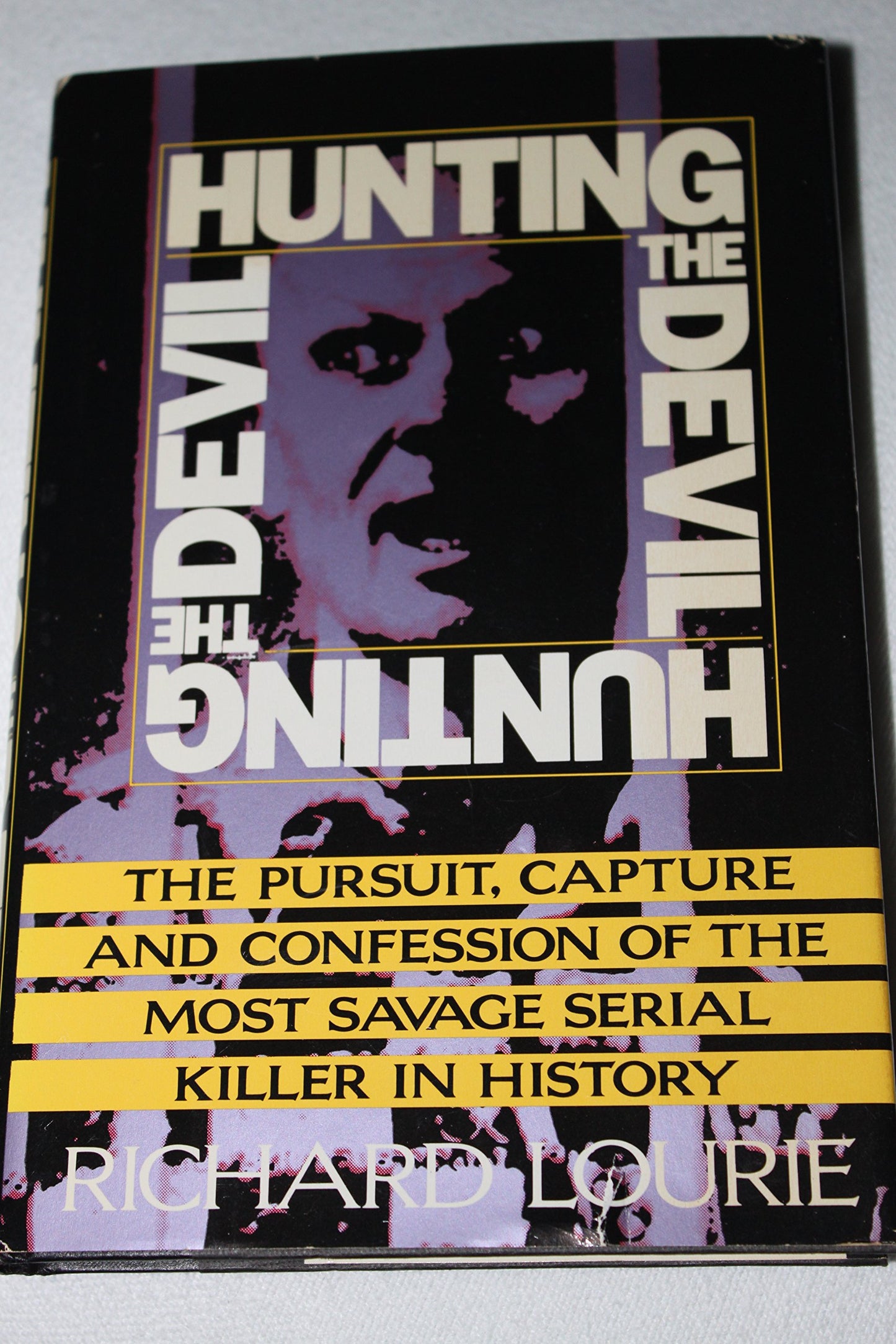 Hunting the Devil: The Pursuit, Capture, and Confession of the Most Savage Serial Killer In...
