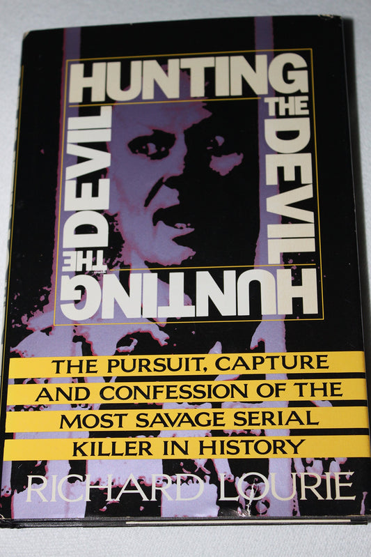 Hunting the Devil: The Pursuit, Capture, and Confession of the Most Savage Serial Killer In...