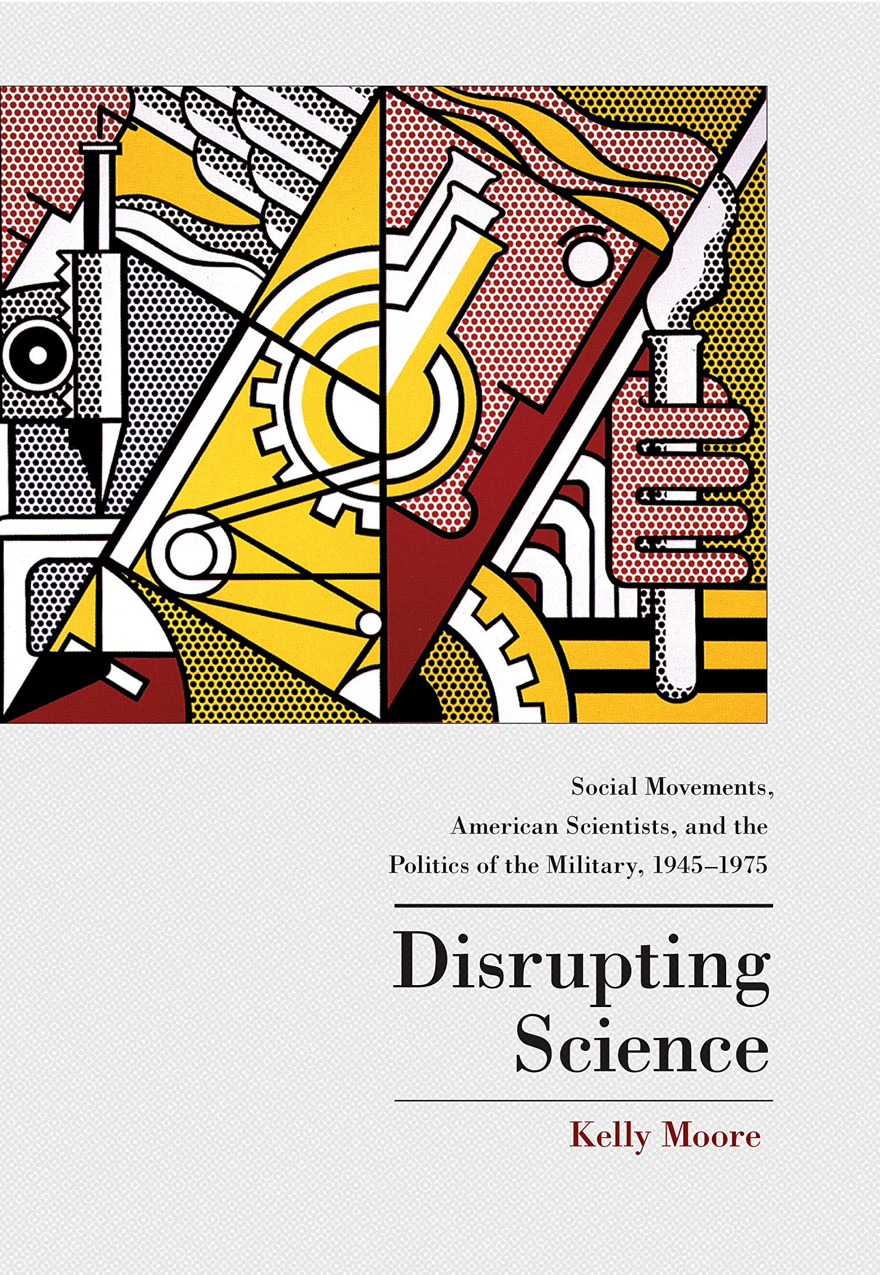 Disrupting Science: Social Movements, American Scientists, and the Politics of the Military, 1945-1975 book cover