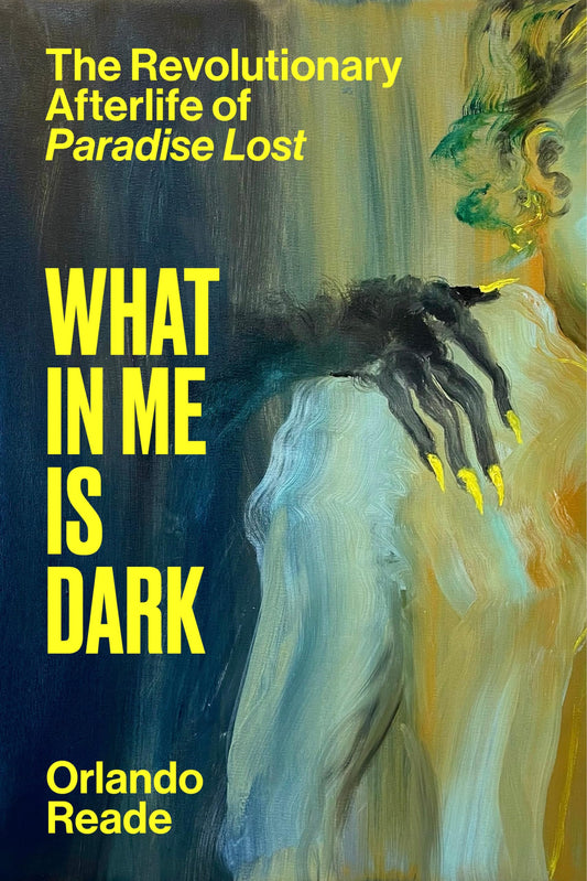 What in Me Is Dark: The Revolutionary Afterlife of Paradise Lost