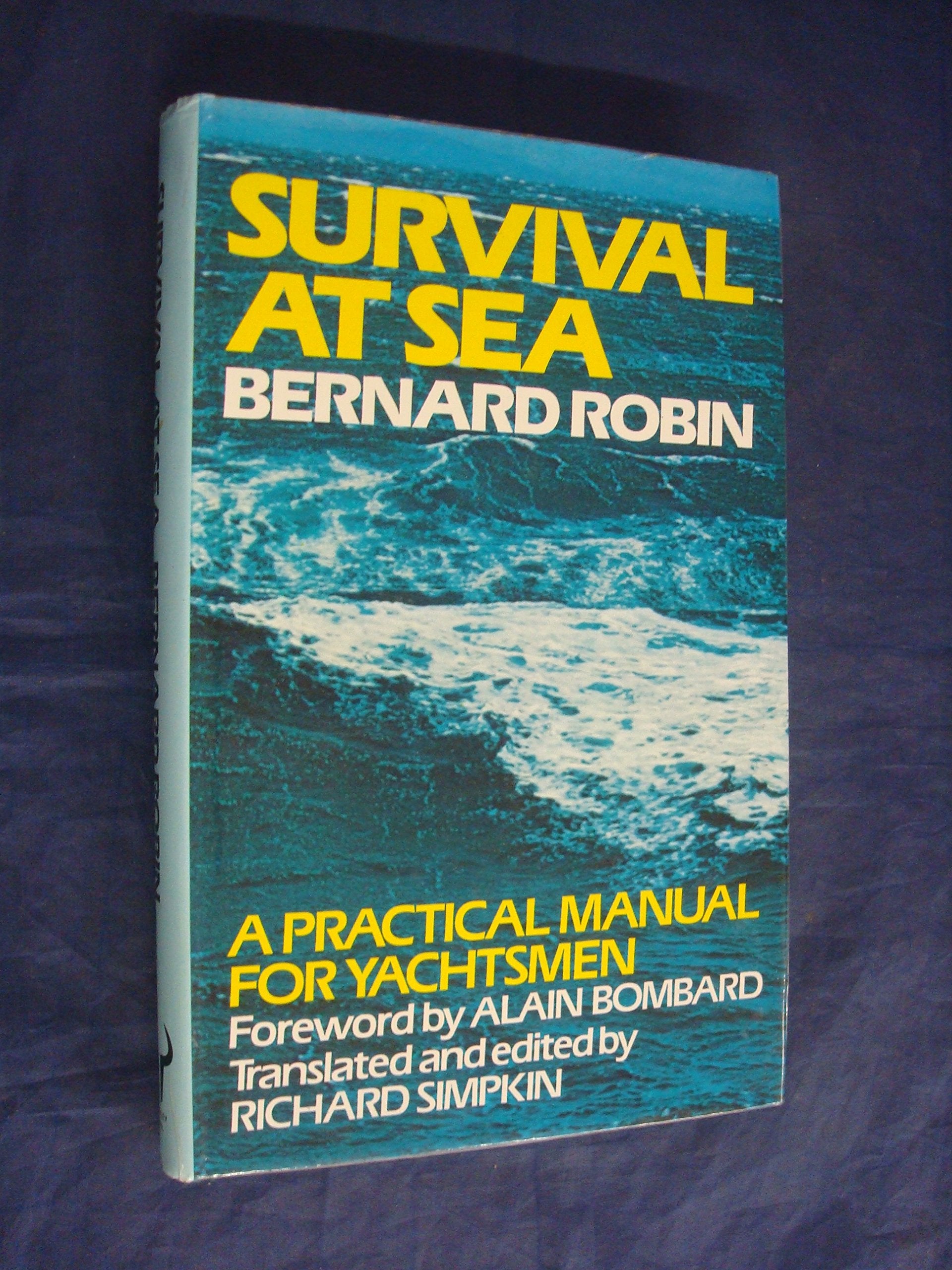 Survival at sea: A practical manual of survival and advice to the shipwrecked, assembled from an analysis of thirty-one survival stories book cover