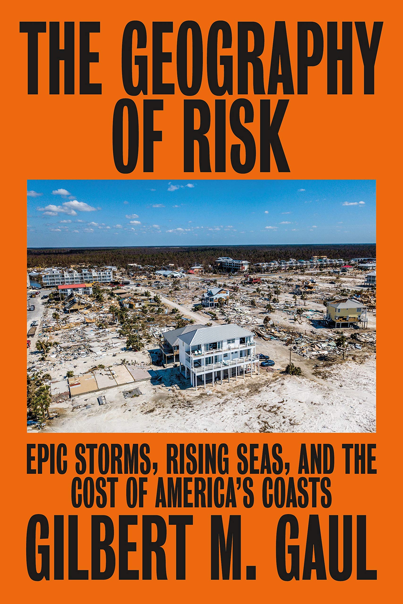Geography of Risk: Epic Storms, Rising Seas, and the Cost of America's Coasts book cover