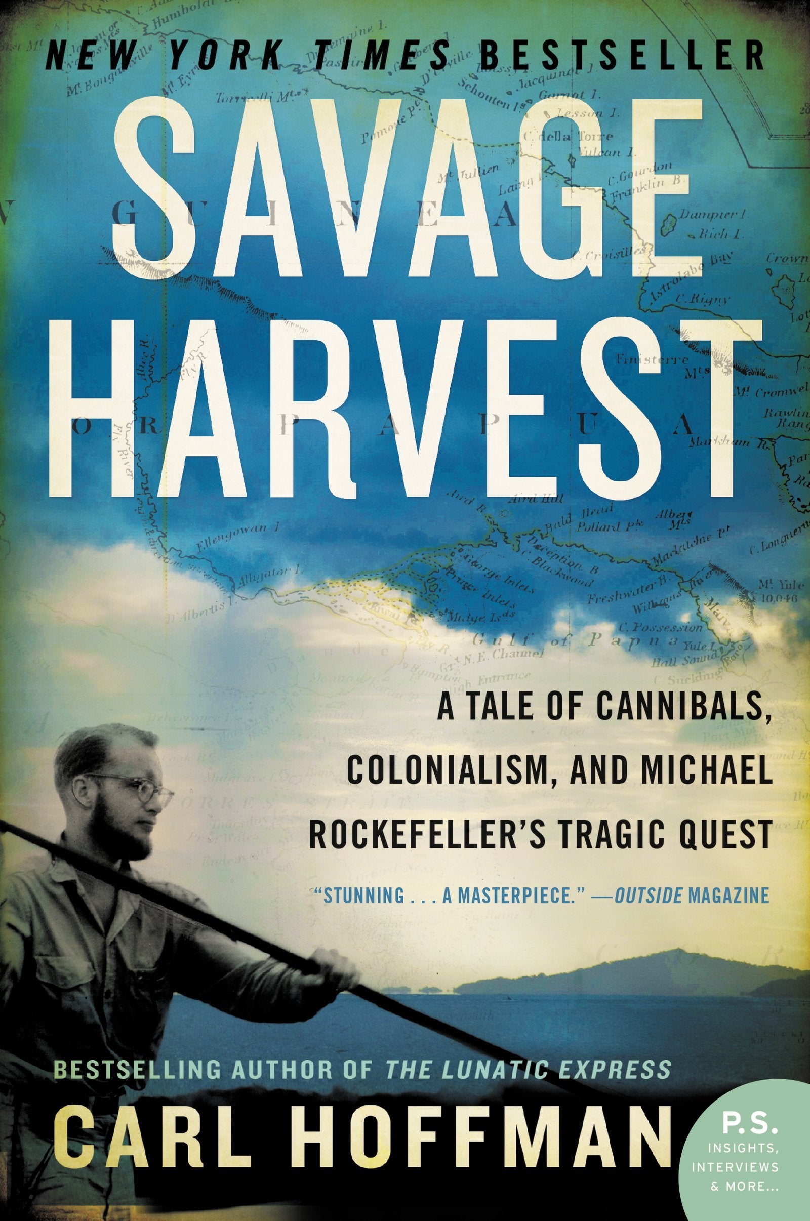 Savage Harvest: A Tale of Cannibals, Colonialism, and Michael Rockefeller's Tragic Quest book cover
