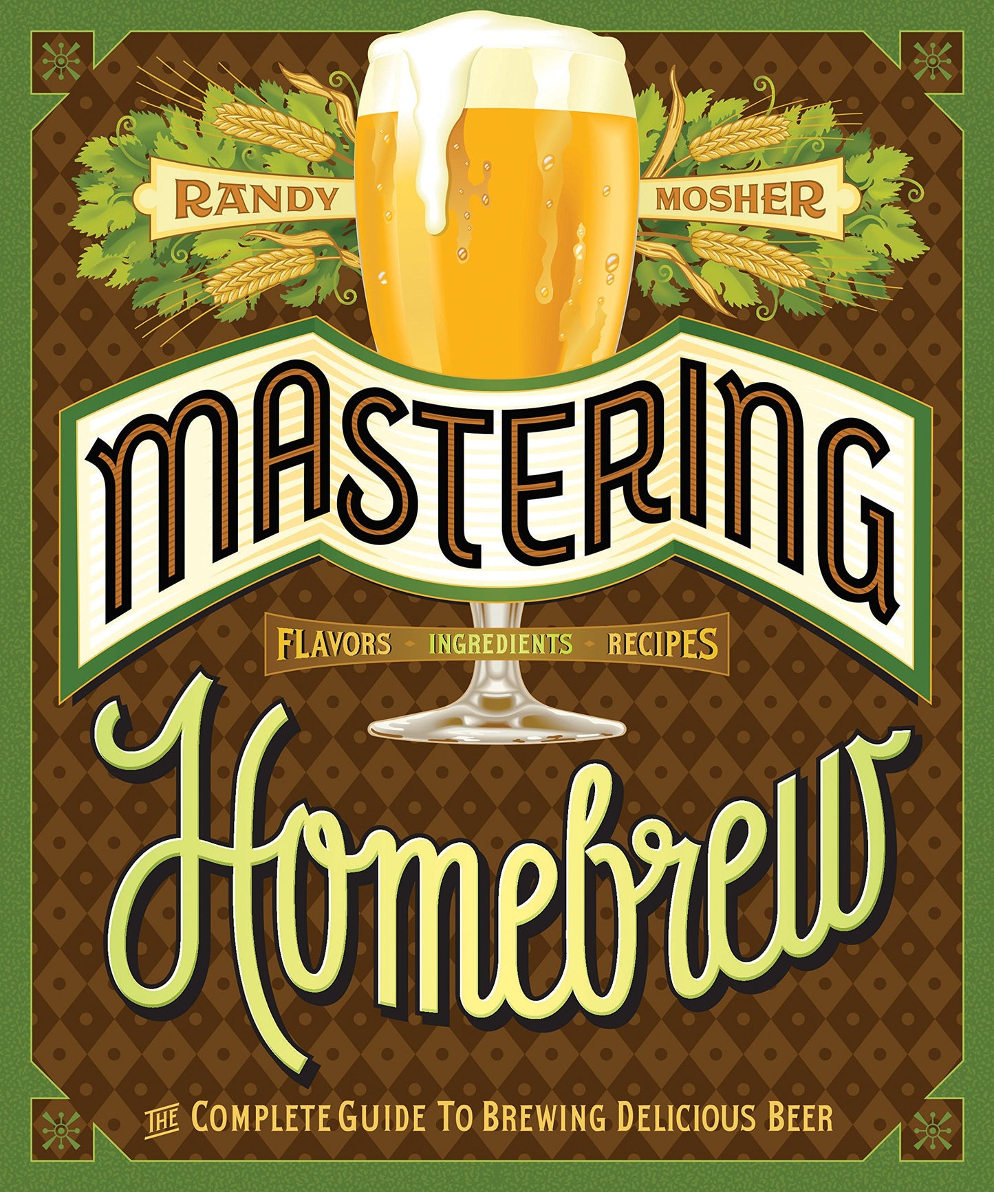 Mastering Homebrew: The Complete Guide to Brewing Delicious Beer (Beer Brewing Bible, Homebrewing Book) book cover