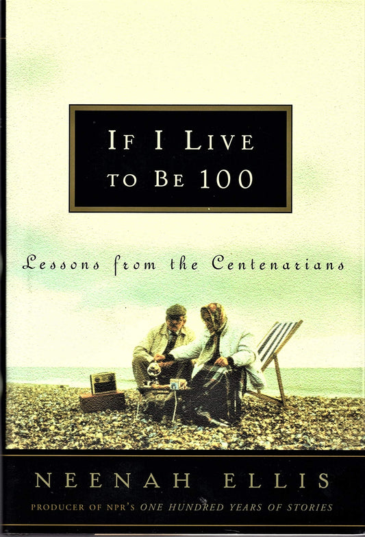 If I Live to Be 100: Lessons from the Centenarians book cover