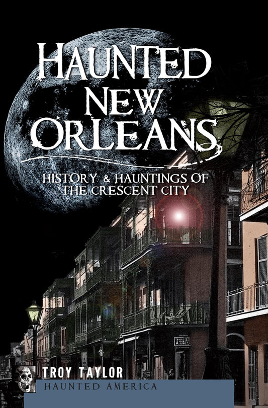 Haunted New Orleans: History & Hauntings of the Crescent City book cover