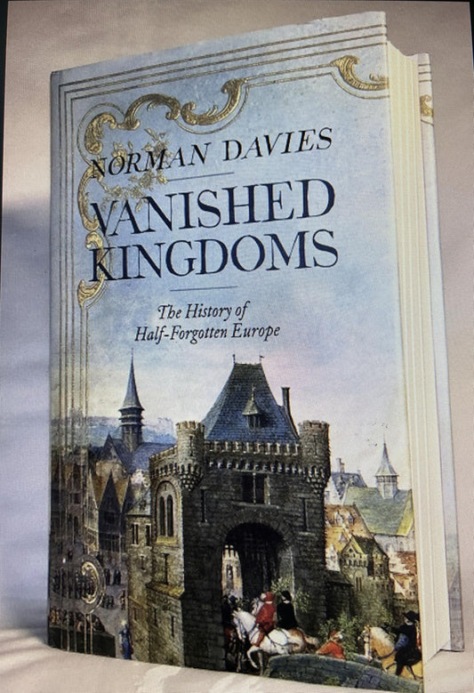 Vanished Kingdoms: The Rise and Fall of States and Nations