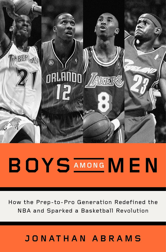 Boys Among Men: How the Prep-To-Pro Generation Redefined the NBA and Sparked a Basketball Revolution book cover