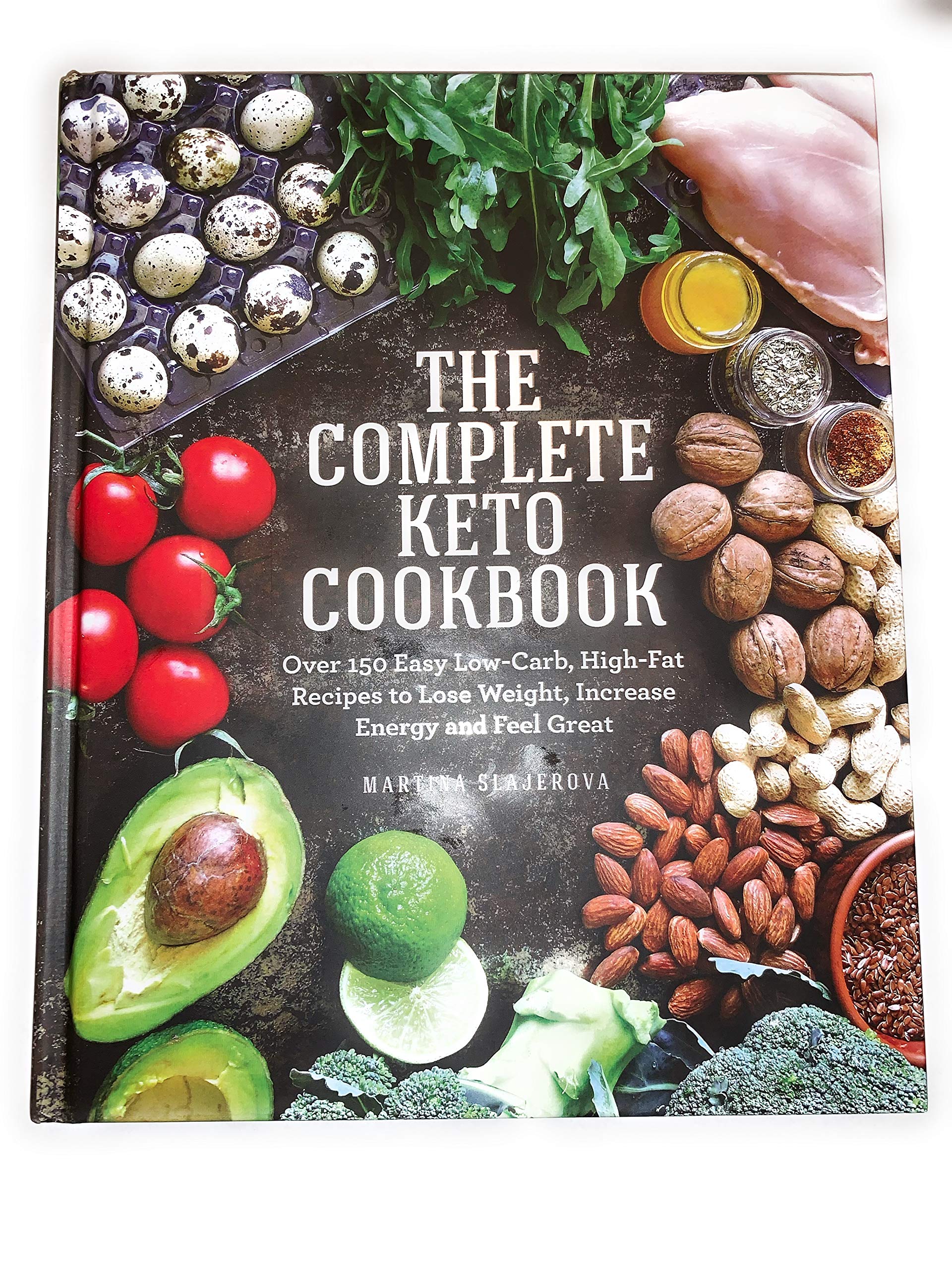 The Complete Keto Cookbook: Over 150 Easy Low-Carb, High-Fat Recipes to Lose Weight, Increase Energy and Feel Great book cover