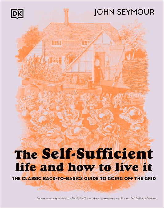 Self-Sufficient Life and How to Live It: The Complete Back-To-Basics Guide book cover