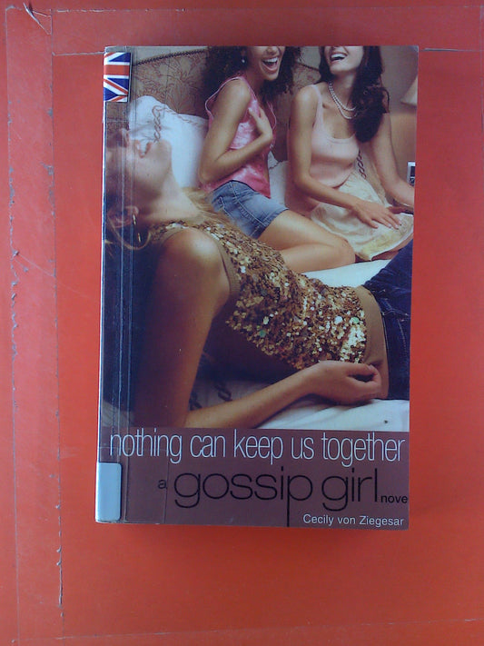 Gossip Girl: Nothing Can Keep Us Together: A Gossip Girl Novel book cover
