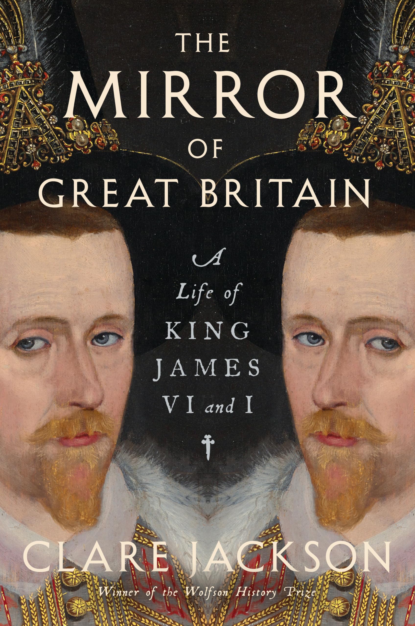 The Mirror of Great Britain: A Life of King James VI and I book cover