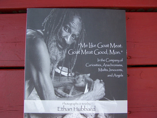 "Me Like Goat Meat. Goat Meat Good, Mon" in the Company of Curiosities, Anachronisms, Misfits, Innocents and Angels book cover