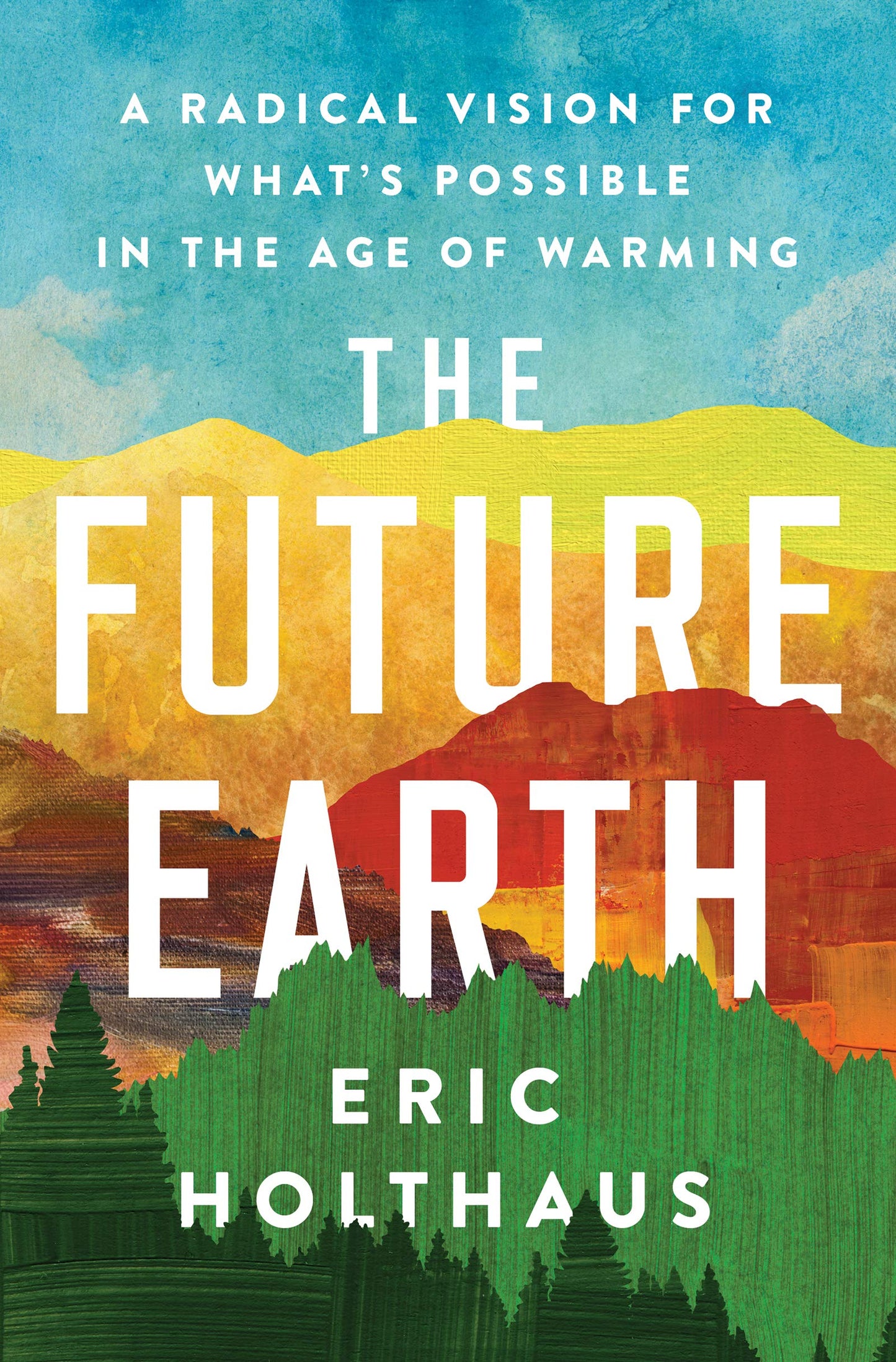 Future Earth: A Radical Vision for What's Possible in the Age of Warming book cover