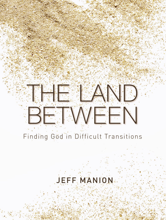 Land Between: Finding God in Difficult Transitions