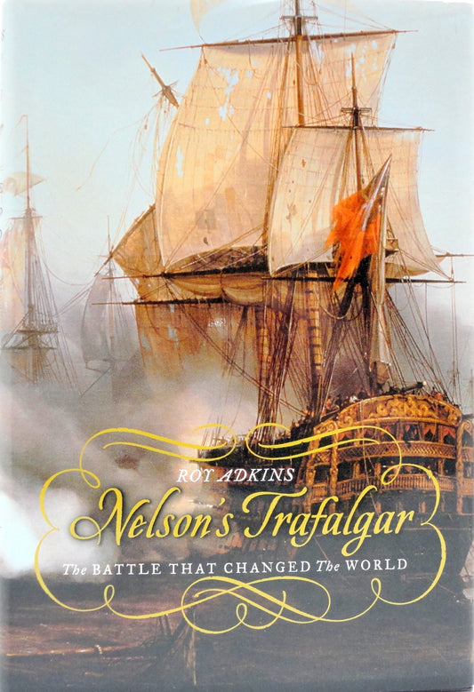 Nelson's Trafalgar: The Battle That Changed the World
