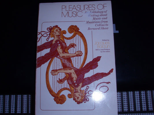 Pleasures of Music: An Anthology of Writing about Music and Musicians from Cellini to Bernard Shaw (Phoenix) book cover
