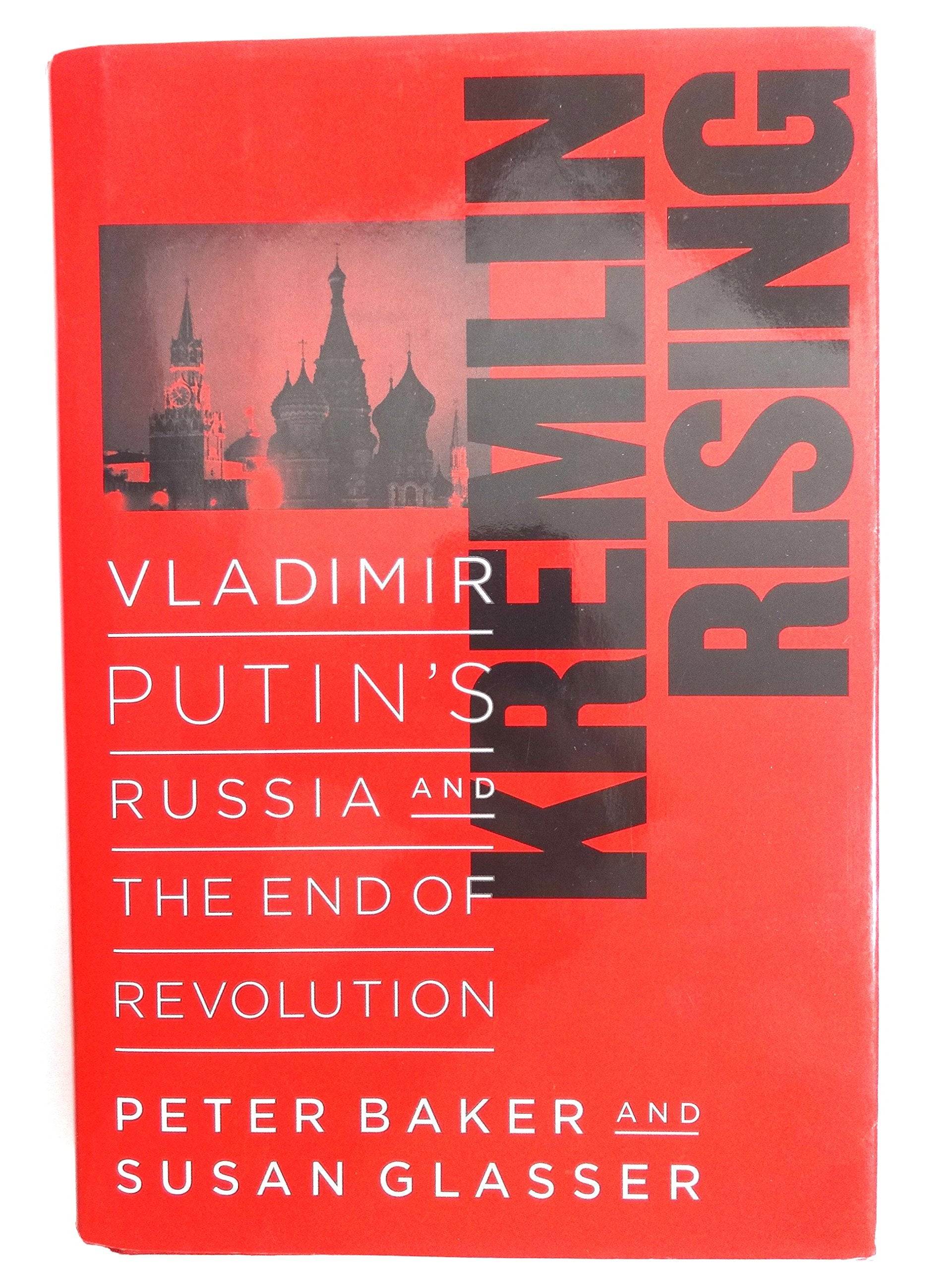 Kremlin Rising: Vladimir Putin's Russia and the End of Revolution book cover