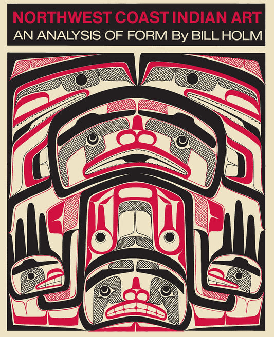 Northwest Coast Indian Art: An Analysis of Form book cover