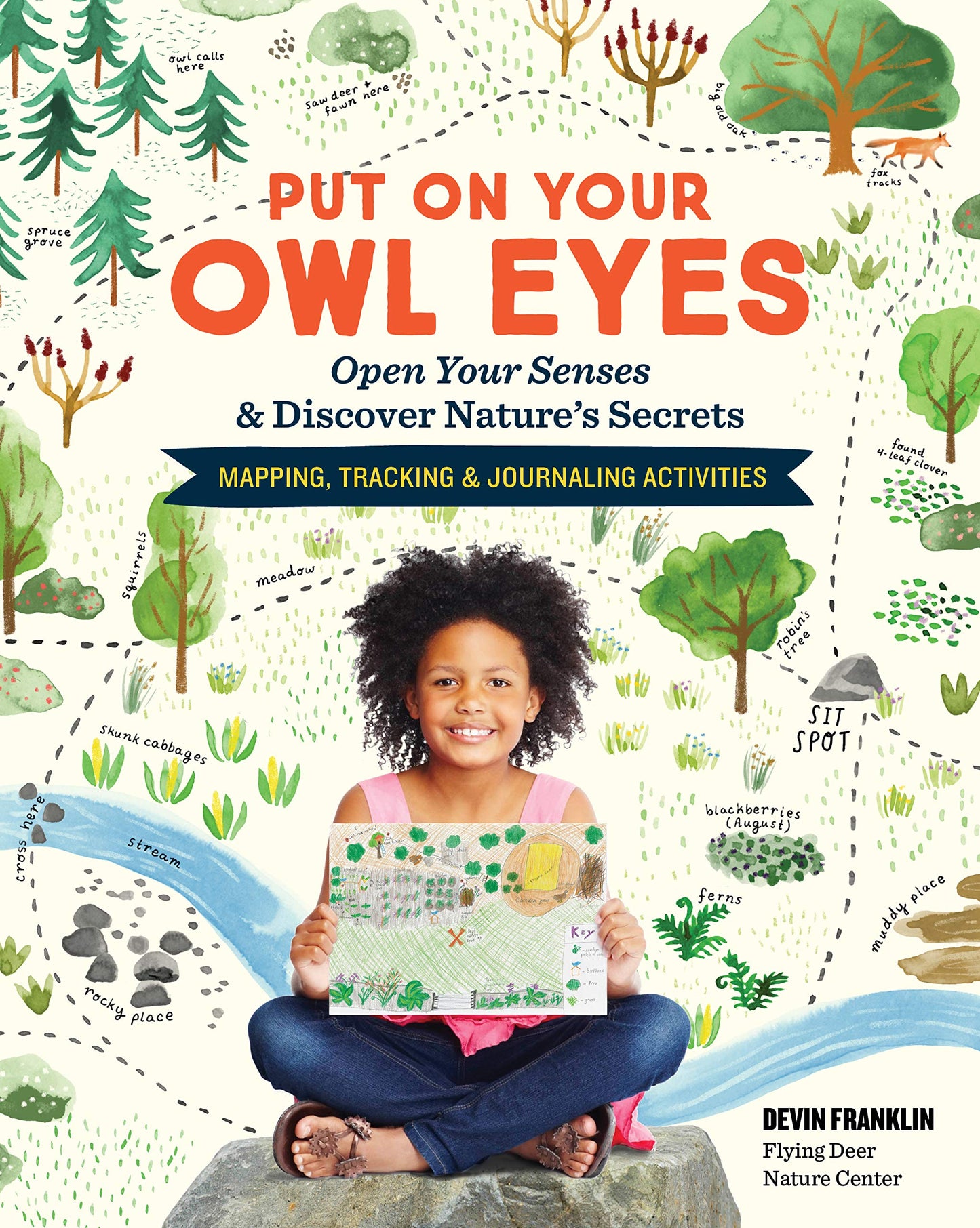 Put on Your Owl Eyes: Open Your Senses & Discover Nature's Secrets; Mapping, Tracking & Journaling Activities