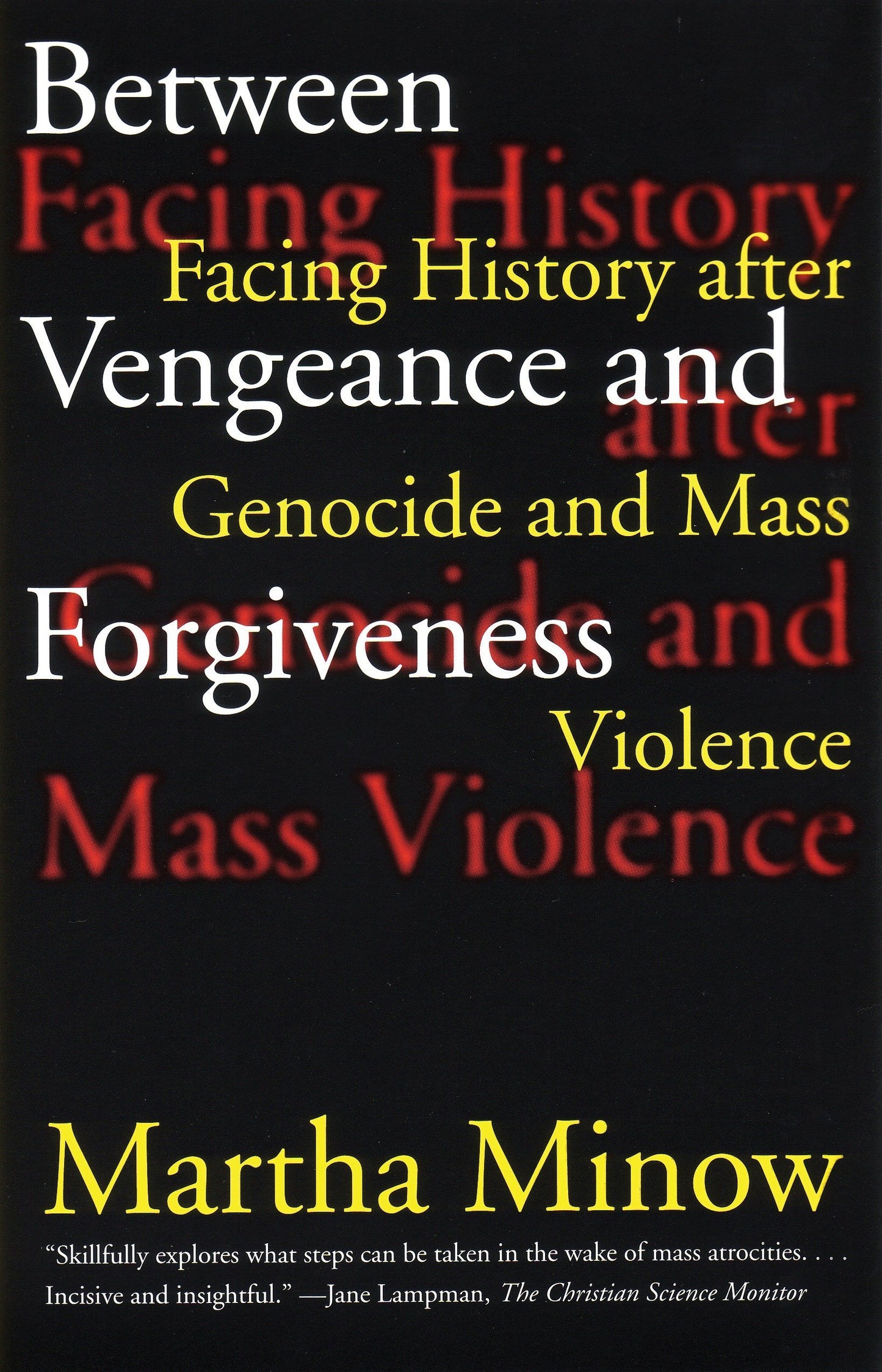 Between Vengeance and Forgiveness: Facing History After Genocide and Mass Violence