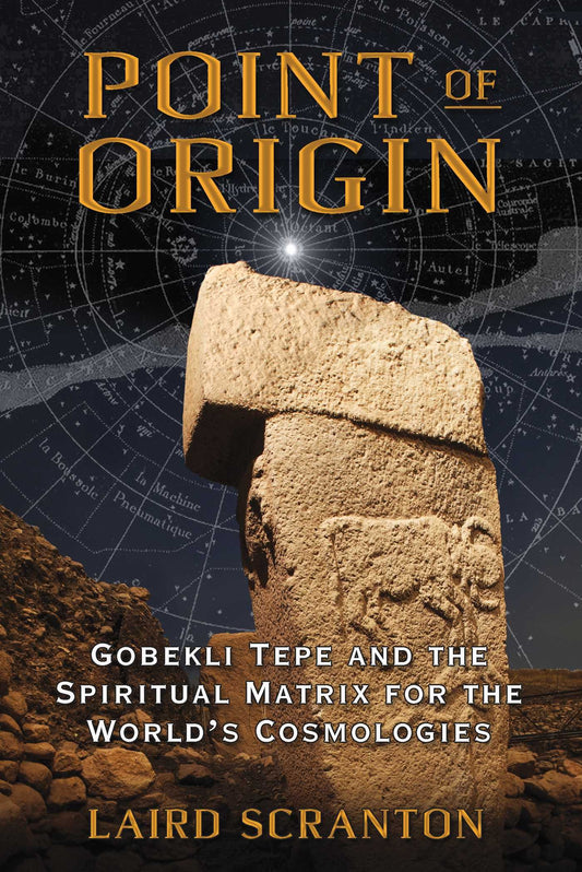 Point of Origin: Gobekli Tepe and the Spiritual Matrix for the World's Cosmologies book cover
