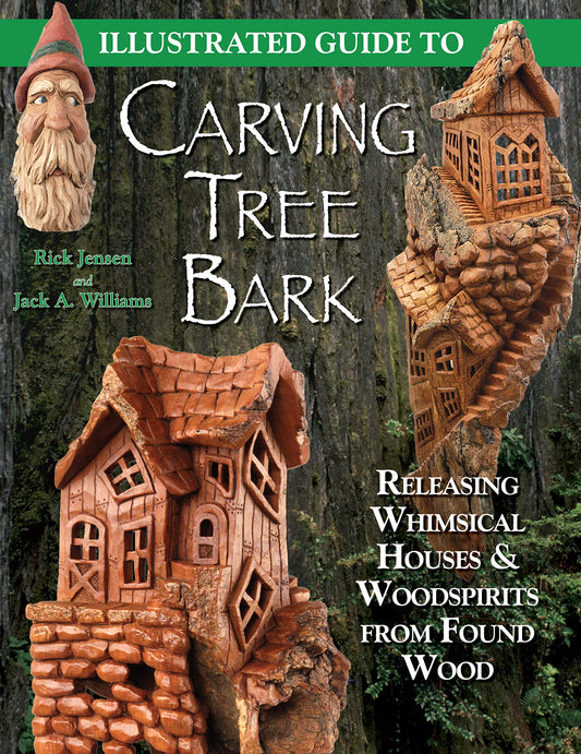 Illustrated Guide to Carving Tree Bark: Releasing Whimsical Houses & Woodspirits from Found Wood (Fox Chapel Publishing) Step-by-Step Instructions, Advice for Painting, Finishing, Cross-Grain, & More book cover