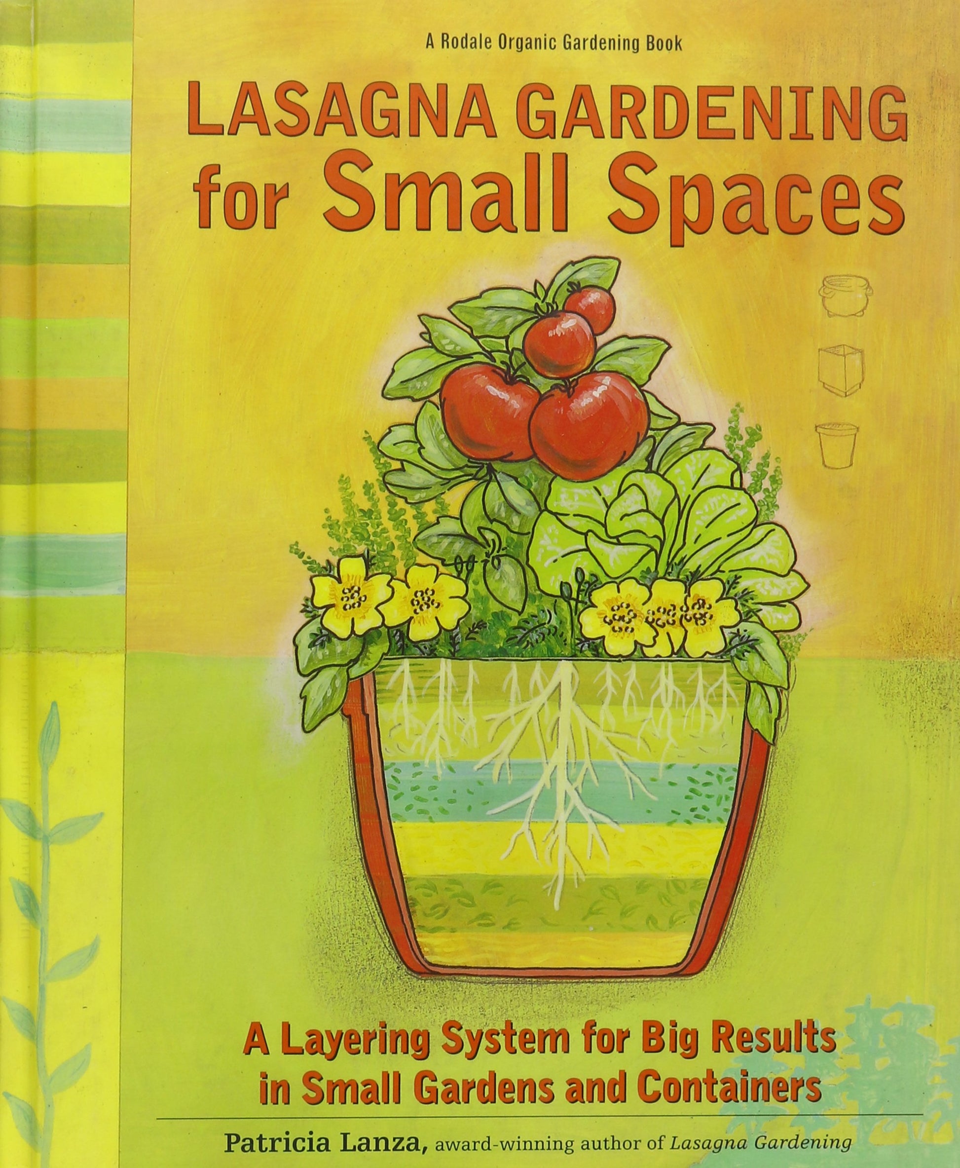 Lasagna Gardening for Small Spaces: A Layering System for Big Results in Small Gardens and Containers book cover