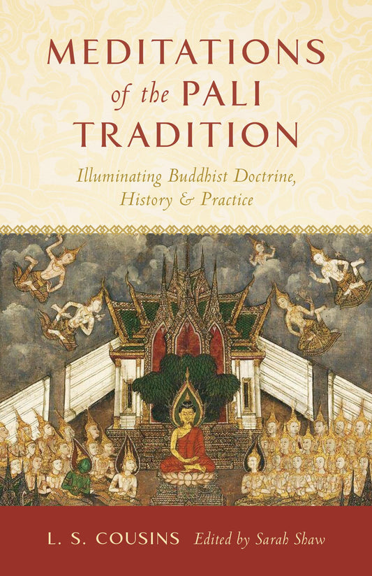 Meditations of the Pali Tradition: Illuminating Buddhist Doctrine, History, and Practice