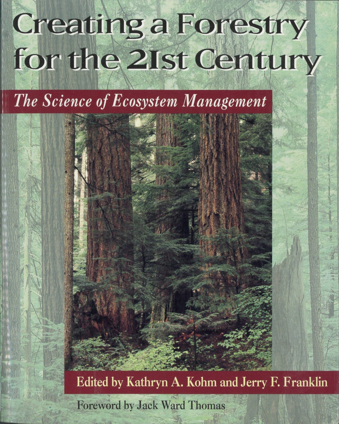 Creating a Forestry for the 21st Century: The Science of Ecosytem Management book cover