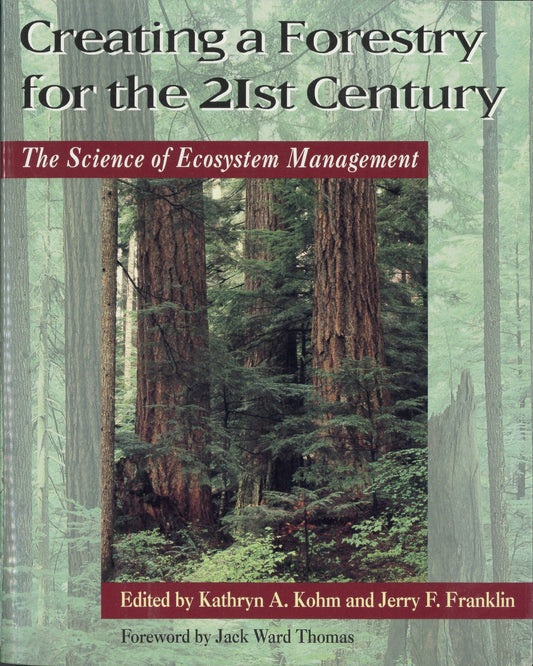 Creating a Forestry for the 21st Century: The Science of Ecosytem Management