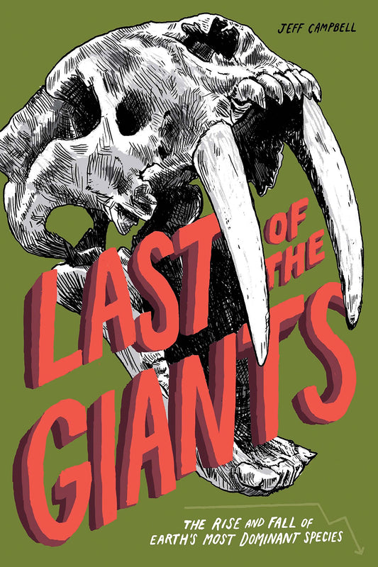 Last of the Giants: The Rise and Fall of Earth's Most Dominant Species book cover