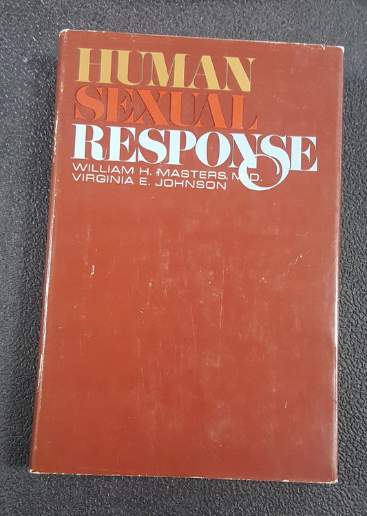 Human Sexual Response 1st (first) Edition by William H. Masters, Virginia E. Johnson published by Little, Brown and Company (1966)