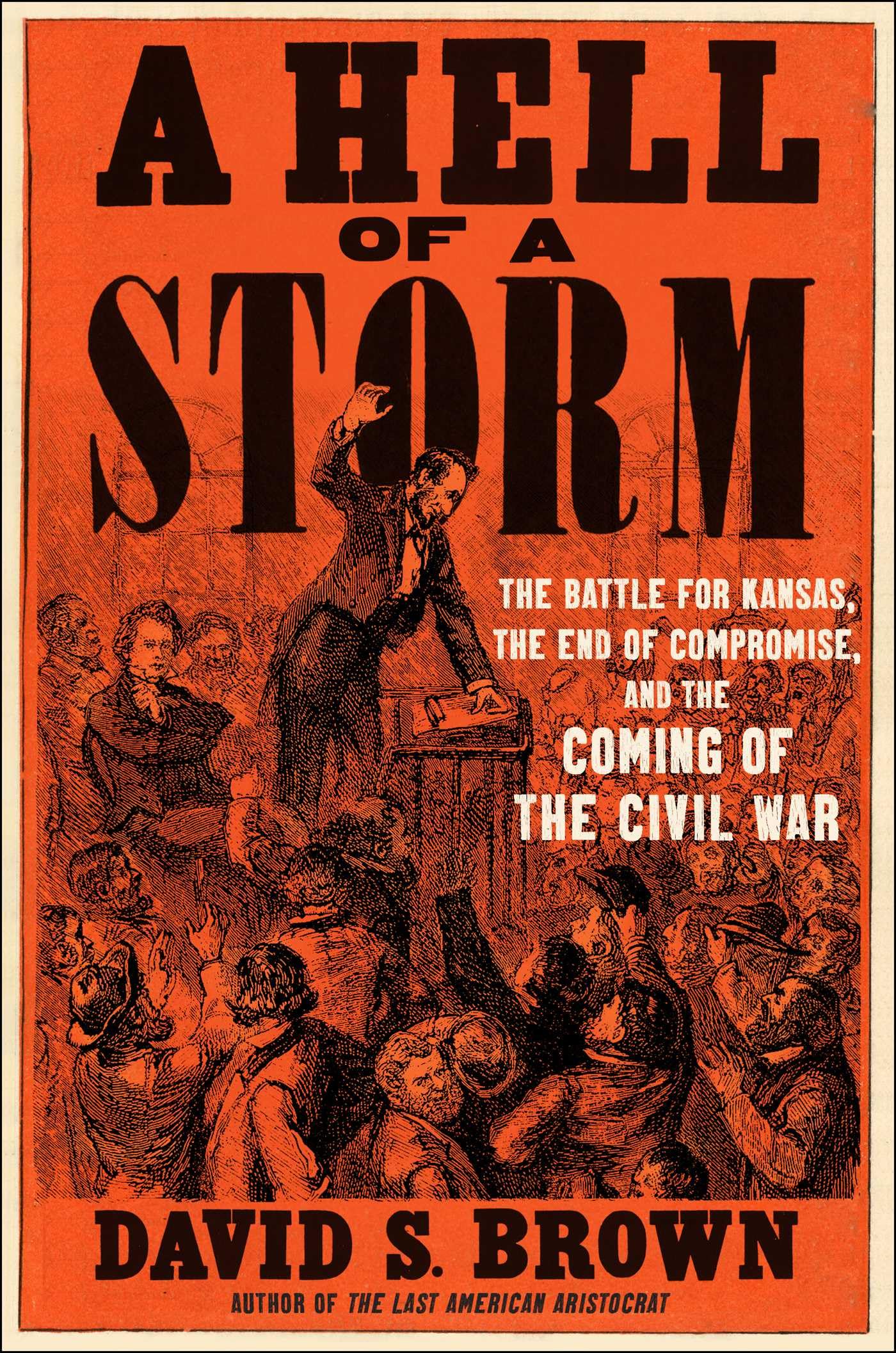 Hell of a Storm: The Battle for Kansas, the End of Compromise, and the Coming of the Civil War