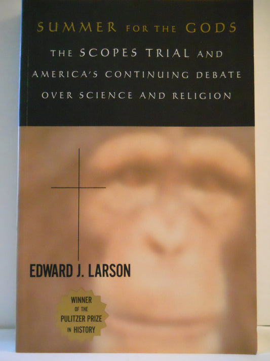Summer for the Gods: The Scopes Trial and America's Continuing Debate over Science and Religion book cover