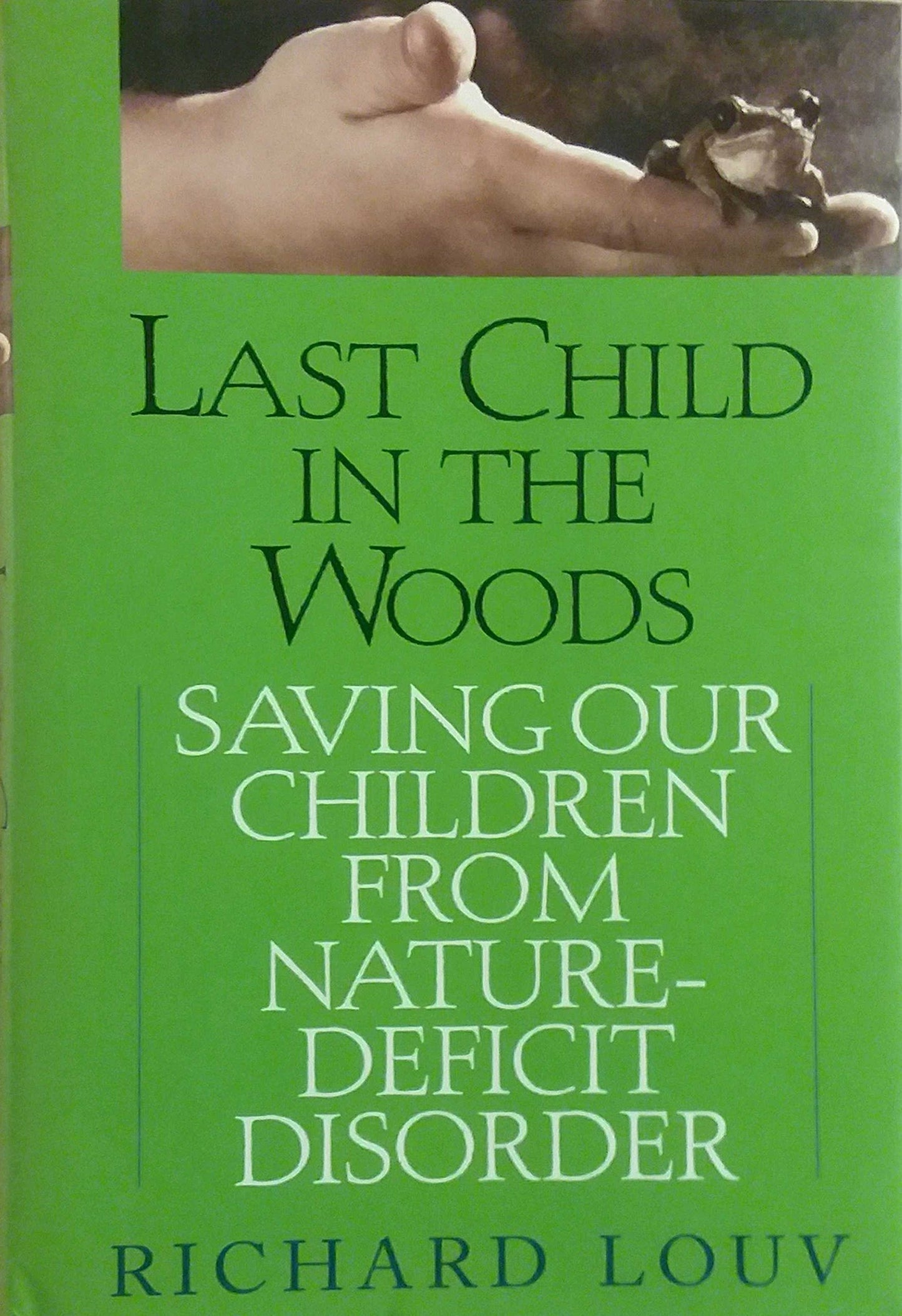 Last Child in the Woods: Saving Our Children from Nature-Deficit Disorder book cover