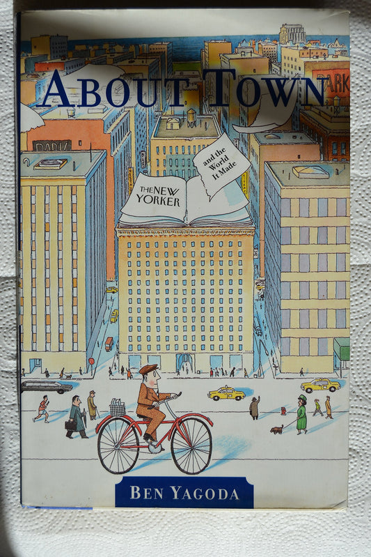 About Town: The New Yorker and The World It Made (First Edition)