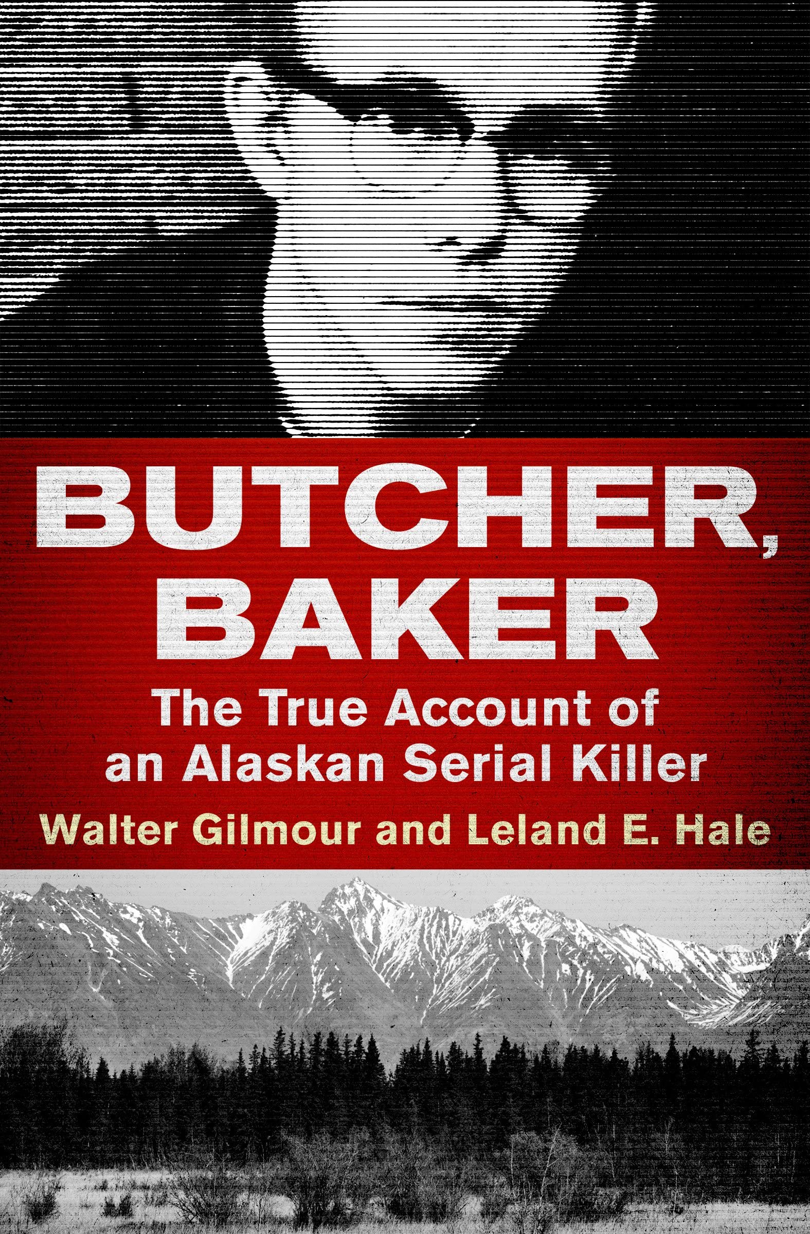 Butcher, Baker: The True Account of an Alaskan Serial Killer book cover